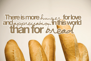Hunger-Quotes-–-Quote-–Fight-Hunger-in-the-World-Hungry-–Hunger-Facts-–-Child-Global-There-is-more-hunger-for-love-and-appreciation-in-this-world-than-for-bread